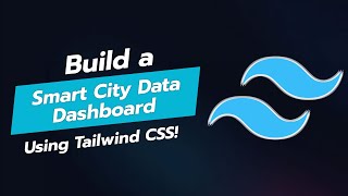 🌆 Build a Smart City Data Dashboard with Tailwind CSS 🚀 [upl. by Saxet]