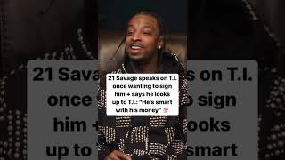 21 Savage speaks on TI once wanting to sign him [upl. by Sayre72]