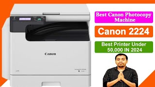 Best Photocopy machine  Canon 2224  Best Printer under 50000 in 2024  canon photocopier [upl. by Rufus136]