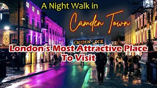 Things to do in London  Camden Town London  Night Walk Video  London Most Attractive Places [upl. by Lynd]