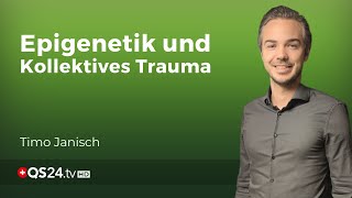 Epigenetik und Kollektives Trauma Ein Blick auf die Verbindung von Gedanken und Genen  QS24 [upl. by Frohman]