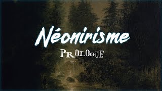 Néonirisme  Prologue [upl. by Marwin156]