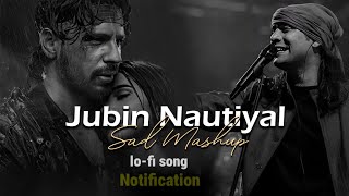 Jubin Nautiyal Sad Mashup 2024  Notification  Emotional Song Mashup  jubinnautiyal [upl. by Lebam69]