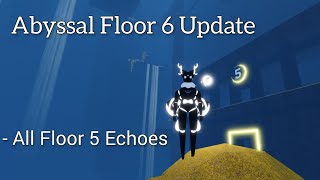 14 Echoes From Floor 5 in Abyssal Floor 6 Update [upl. by Himelman]