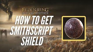 How to Get Smithscript Shield  Elden Ring Shadow of the Erdtree [upl. by Taddeusz]