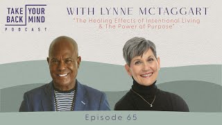 The Healing Effects of Intentional Living amp The Power of Purpose with Lynne McTaggart [upl. by Flannery]