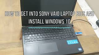 How to get into Sony VAIO laptop BIOS and install windows 10 [upl. by Haididej420]