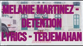 Melanie Martinez  Detention Lyrics  Terjemahan Bahasa Indonesia [upl. by Adnolrehs790]