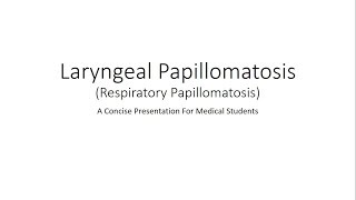 Laryngeal Papillomatosis Respiratory Papillomas For Medical Students [upl. by Inness503]