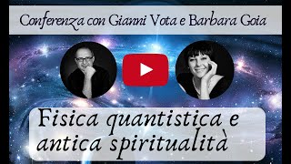 Fisica Quantistica e Antica Spiritualità  Conferenza di Gianni Vota [upl. by Quartana]