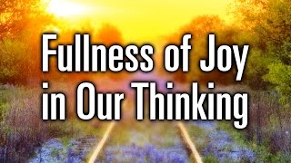 Susan Heck  Fullness of Joy in Our Thinking [upl. by Slaughter]