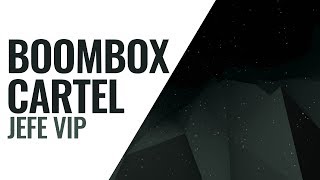 Boombox Cartel  Jefe VIP [upl. by Montagna151]