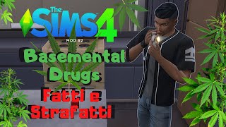 The Sims 4 MOD  Fatti e Strafatti  Basemental Drugs  GAMEPLAY ITA [upl. by Comyns436]