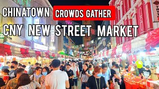 Crowds Gather for New Street Market in Chinatown  CNY 2023 [upl. by Malvia773]