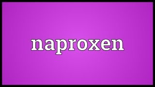 Naproxen Meaning [upl. by Leor703]