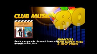 Jacques Davidovici Alexis  Génial mes parents divorcent  Le rock des divorcés [upl. by Joub210]