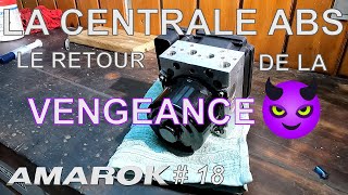 Réparation de la centrale ABS Part 2 suite et FIN AMAROK Ep 18 [upl. by Nazus]