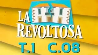 La Revoltosa  Capítulo 8 Primera Temporada [upl. by Rosita]