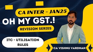 CA INTER Oh My GST Revision Series Jan25 Exams  Input Tax Credit Utilisation of ITC balance [upl. by Adaynek]