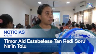 Timor Aid Estabelese Tan Redi Soru Na’in Tolu Iha Timor Leste [upl. by Arracahs]