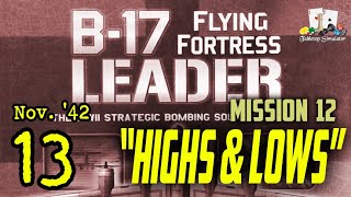 B17 Flying Fortress Leader Mission 12  quotHighs amp Lowsquot [upl. by Nauwtna]