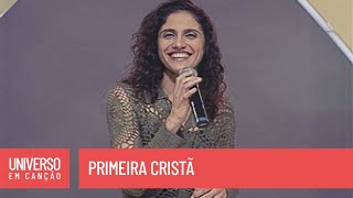 Cantores de Deus  Primeira cristã  Universo em Canção [upl. by Orlantha]