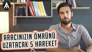 Aracınızın Ömrünü Uzatacak 5 Hareket [upl. by Einnig]