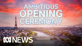 How will Paris pull off its ambitious opening ceremony  ABC NEWS [upl. by Donohue]