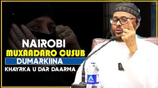 NAYIROBI  MUXAADARO CUSUB  DUMARKA KHAYYRKA U DAR DAARMA  Sh Abuudalxa [upl. by Annavas]