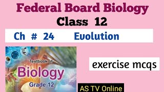 Federal board bio class 12 chapter 24  Evolution exercise mcqs [upl. by Airemat]