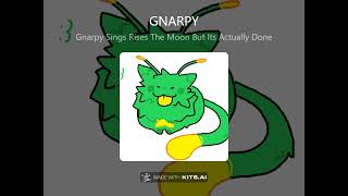 Gnarpy sings Rises the moon but its done [upl. by Annovad]