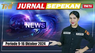 TNI TV NEWS quotJURNAL SEPEKAN PERIODE 916 OKTOBER 2024quot [upl. by Monagan]