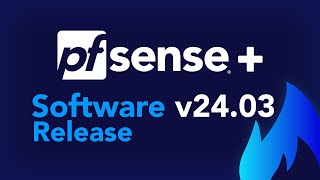 SOFTWARE RELEASE pfSense Plus v2403 [upl. by Ynetsed]