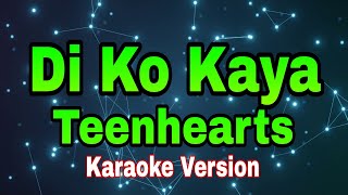 Di Ko Kaya  Teenheartskaraoke version [upl. by Sheelah274]