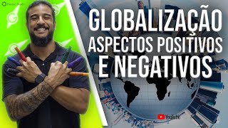 Globalização Aspectos Positivos e Negativos  Geobrasil Prof Rodrigo Rodrigues [upl. by Akcemat537]