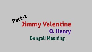 Jimmy Valentine  O Henry  William Sydney Porter  Bengali Meaning Bangla mane PART 2 [upl. by Aitak476]