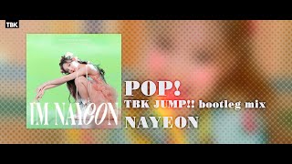 NAYEON  POP TBK JUMP bootleg remix [upl. by Januisz]