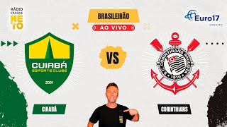 Cuiabá x Corinthians  AO VIVO  Campeonato Brasileiro 2024  Rádio Craque Neto [upl. by Nairam336]