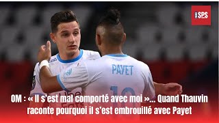 OM « Il s’est mal comporté avec moi »… Quand Thauvin raconte pourquoi il s’est embrouillé avec Paye [upl. by Rasec]