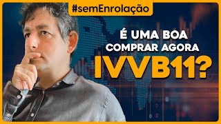 É uma boa COMPRAR agora IVVB11 [upl. by Malinin]