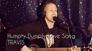 Humpty Dumpty Love Song  Travis Acoustic Cover [upl. by Mashe108]