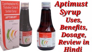 Aptimust Syrup  Cyproheptadine HCl Tricholine Citrate and Sorbitol Syrups  Aptimust Syrup Uses [upl. by Kalam]