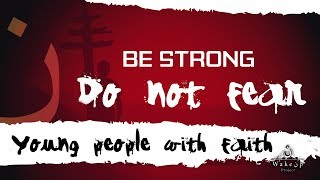 Be Strong Do not Fear Youth with Faith [upl. by Ativoj]