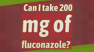 Can I take 200 mg of fluconazole [upl. by Eynttirb]