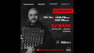 DEMC MODEL1 amp ANTELOPE PRESENTS DJ WASK WORKSHOP [upl. by Nommad]