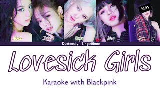 BLACKPINK DUET KARAOKE  LOVESICK GIRLS  5 Members  Easy lyrics and Backing vocals [upl. by Romelda961]