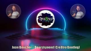 Juan Boucher  Deurskynend Cre8tro Bootleg [upl. by Tocci]