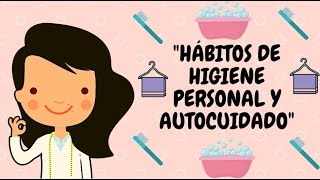 Hábitos de Higiene Personal y Autocuidado [upl. by Bea]