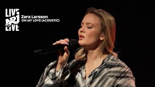 Zara Larsson  On My Love Acoustic Session  NRJ Live [upl. by Britte223]