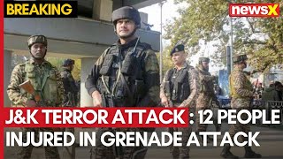 JampK Terror Attack  12 People Injured In Grenade Attack In Srinagars Sunday Market  NewsX [upl. by Ynaffit]